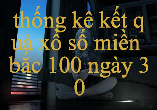 Khám Phá Thống Kê Kết Quả Xổ Số Miền Bắc 100 Ngày – Nền Tảng Giải Trí Hàng Đầu